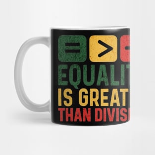 Equality Is Greater Than Division | Black History Month Inspirational Design Mug
